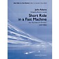 Boosey and Hawkes Short Ride in a Fast Machine Concert Band Level 4 Composed by John Adams Arranged by Richard L. Saucedo thumbnail