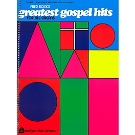 Fred Bock Music Fred Bock's Greatest Gospel Hits (For All Organs) Fred Bock Publications Series