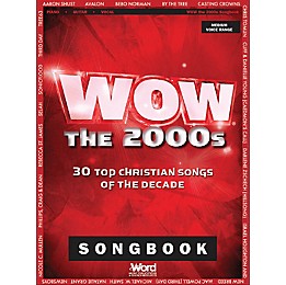 Word Music WOW - The 2000s (30 Top Christian Songs of the Decade) Sacred Folio Series Softcover