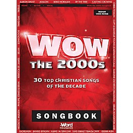 Word Music WOW - The 2000s (30 Top Christian Songs of the Decade) Sacred Folio Series Softcover