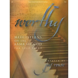 Integrity Music Worthy (Meditations on the Lamb of God for Solo Piano) Integrity Series Softcover