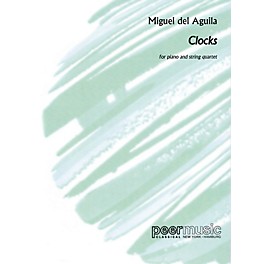 Peer Music Clocks (Piano and String Quartet Score and Parts) Peermusic Classical Series by Miguel del Aguila