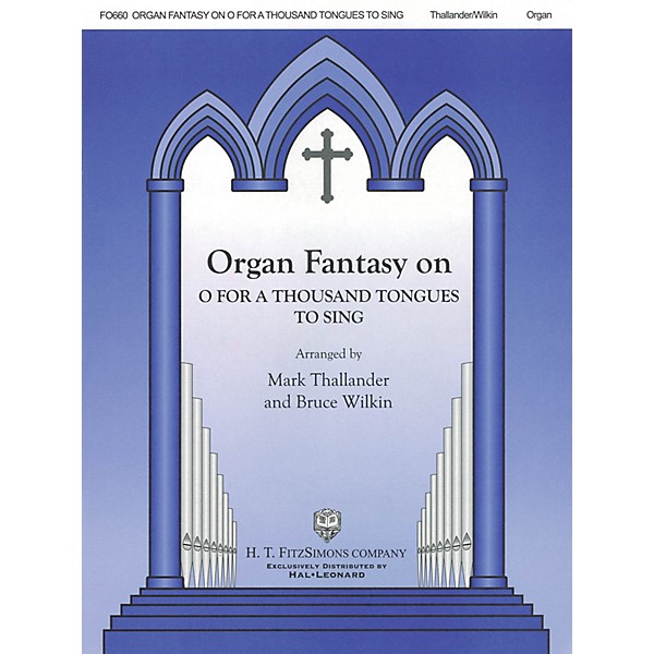 H.T. FitzSimons Company Organ Fantasy on O for a Thousand Tongues to Sing H.T. Fitzsimons Co Series Softcover