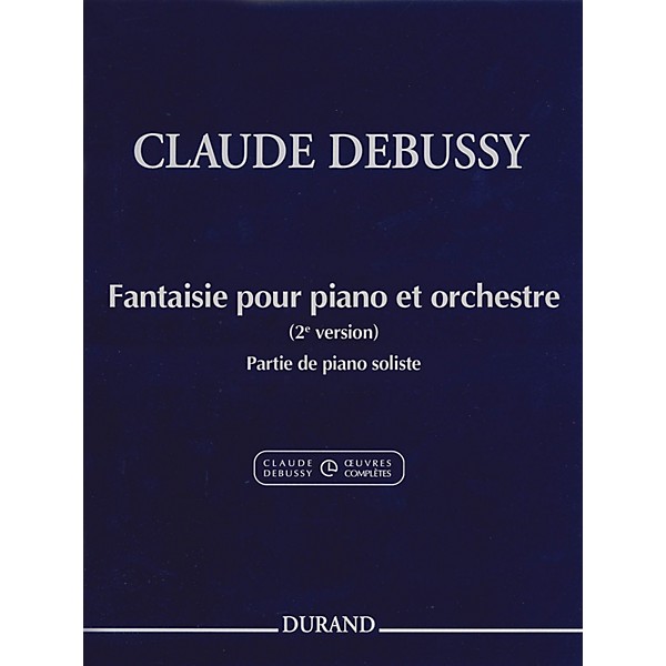 Editions Durand Fantaisie pour piano et orchestre Editions Durand Softcover by Debussy Edited by Jean-Pierre Marty