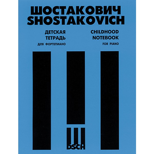 DSCH Childhood Notebook DSCH Series Composed by Dmitri Shostakovich Edited by Manashir Iakubov