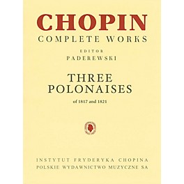 PWM Three Polonaises of 1817 and 1821 for Piano PWM by Frederic Chopin Edited by Ignacy Jan Paderewski