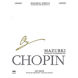 PWM Mazurkas for Piano, Series B, Published Posthumously PWM Composed by Frederic Chopin Edited by Jan Ekier