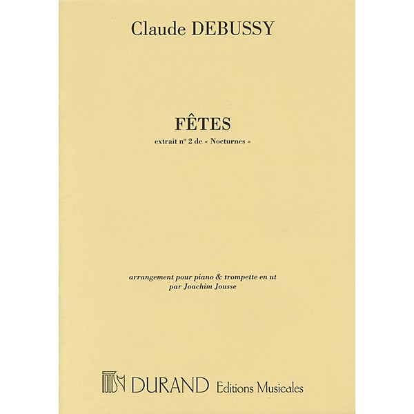 Editions Durand Fêtes (No. 2 from Nocturnes arranged for Trumpet and Piano by Joachim Jousse) Editions Durand Series