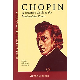 Amadeus Press Chopin - A Listener's Guide to the Master of the Piano Unlocking the Masters BK/CD by Victor Lederer