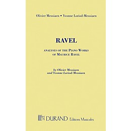 Editions Durand Analyses of the Piano Works of Maurice Ravel Editions Durand Series Softcover by Olivier Messiaen