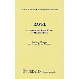 Editions Durand Analyses of the Piano Works of Maurice Ravel Editions Durand Series Softcover by Olivier Messiaen