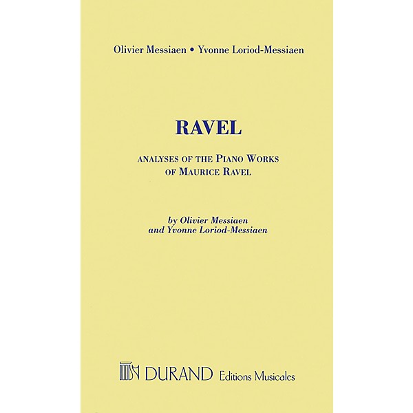 Editions Durand Analyses of the Piano Works of Maurice Ravel Editions Durand Series Softcover by Olivier Messiaen