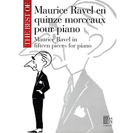 Editions Durand The Best of Maurice Ravel: Fifteen Pieces for Piano Editions Durand Series Softcover