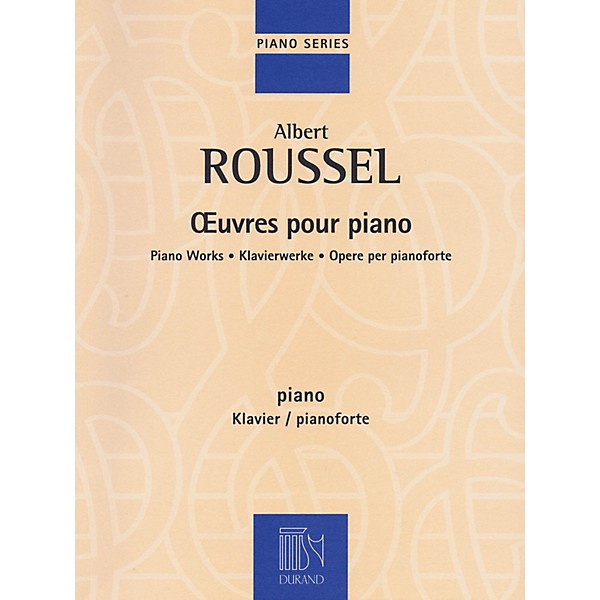 Editions Durand Albert Roussel - Piano Works Editions Durand Series Softcover Composed by Albert Roussel