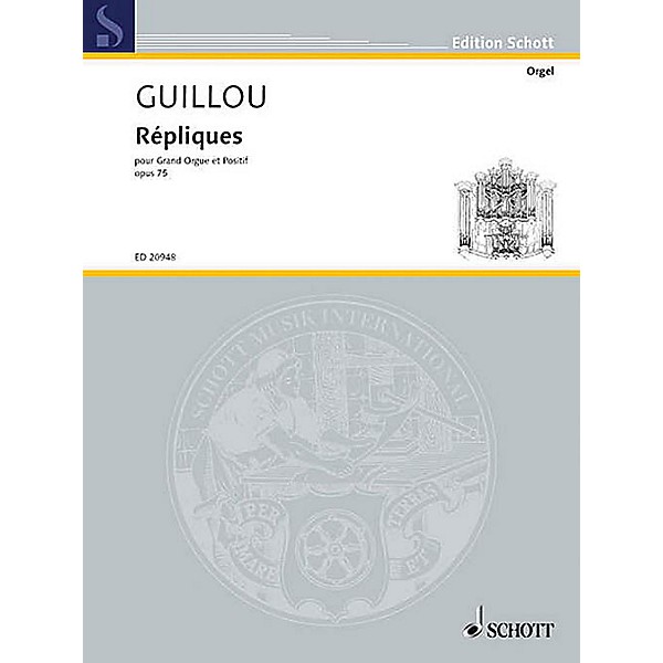 Schott Répliques, Op. 75 (Grand Organ and Organ-Positif) Schott Series Softcover Composed by Jean Guillou