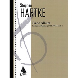 Lauren Keiser Music Publishing Stephen Hartke Piano Album, Volume 1: Collected Works 1984-2015 LKM Music Softcover by Stephen Hartke