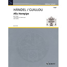 Schott Alla Hornpipe from 'The Water Music' (Transcription and Cadenza by Jean Guillou) Schott Series