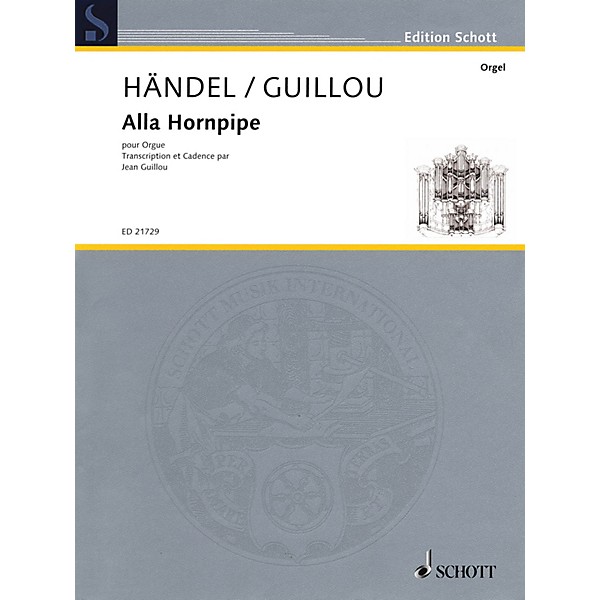 Schott Alla Hornpipe from 'The Water Music' (Transcription and Cadenza by Jean Guillou) Schott Series