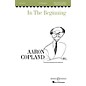 Boosey and Hawkes In the Beginning (SATB a cappella) SATB a cappella composed by Aaron Copland thumbnail