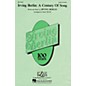 Hal Leonard Irving Berlin: A Century of Song (Medley) SATB Arranged by Mac Huff thumbnail
