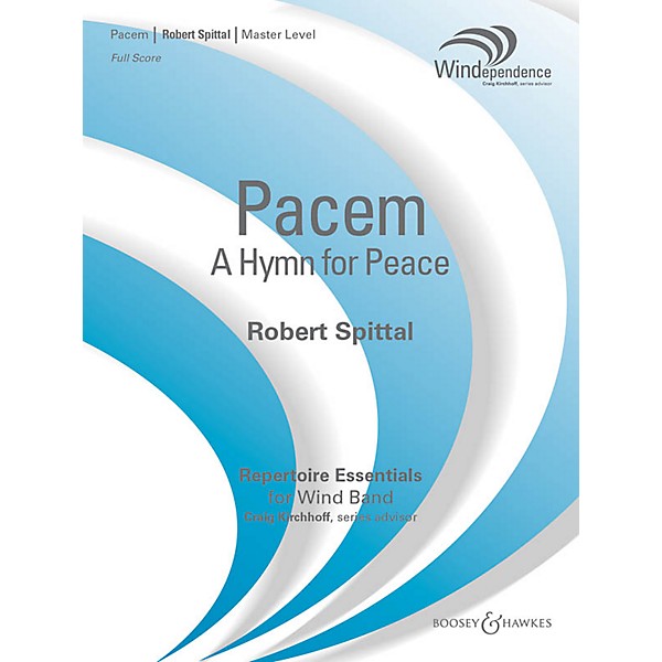 Boosey and Hawkes Pacem (A Hymn for Peace) Concert Band Level 4 Composed by Robert Spittal