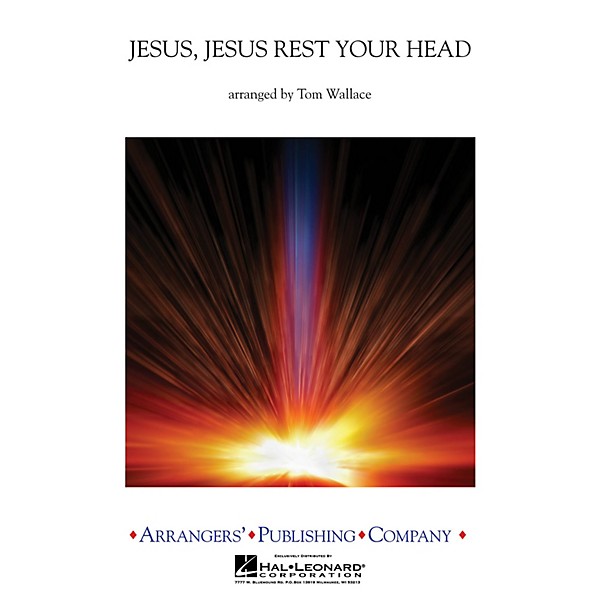 Arrangers Jesus, Jesus Rest Your Head Concert Band Level 3 Arranged by Tom Wallace