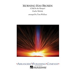 Arrangers Morning Has Broken Concert Band Level 2.5 Arranged by Tom Wallace