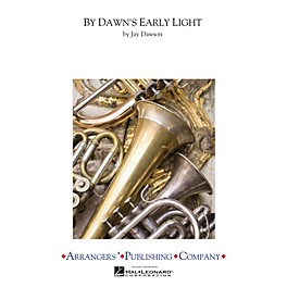 Arrangers By Dawn's Early Light Concert Band Level 4 Arranged by Jay Dawson