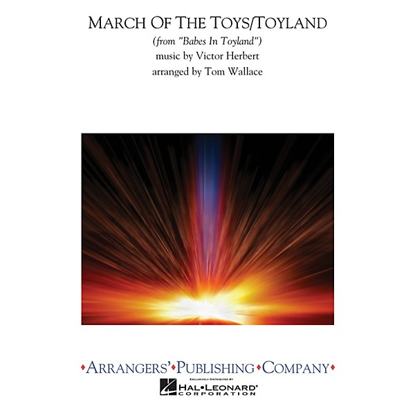 Arrangers March of the Toys/Toyland Concert Band Level 3 Arranged by Tom Wallace
