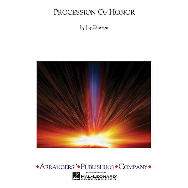 Arrangers Procession Of Honor Concert Band Level 2.5 Composed by Jay Dawson