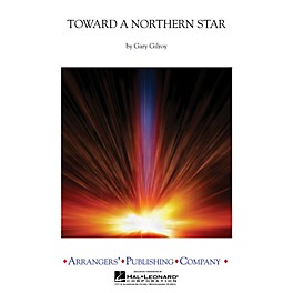 Arrangers Toward a Northern Star Concert Band Level 3 Arranged by Gary Gilroy