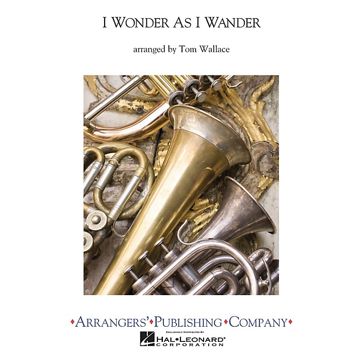 Arrangers I Wonder as I Wander Concert Band Level 2.5 Arranged by Tom