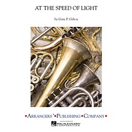 Arrangers At the Speed of Light Concert Band Level 2.5 Arranged by Gary Gilroy