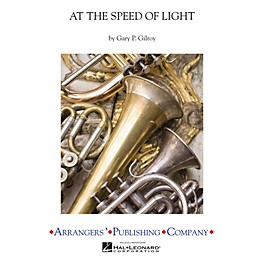 Arrangers At the Speed of Light Concert Band Level 2.5 Arranged by Gary Gilroy