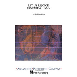 Arrangers Let Us Rejoice: Fanfare & Hymn Concert Band Level 2.5 Composed by Bill Locklear