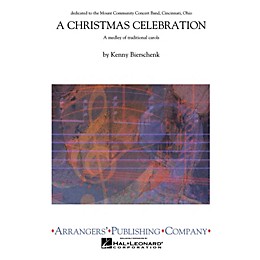 Arrangers A Christmas Celebration Concert Band Level 3 Arranged by Kenny Bierschenk