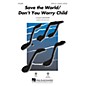 Hal Leonard Save the World/Don't You Worry Child SAB optional a cappella by Pentatonix Arranged by Mark Brymer thumbnail