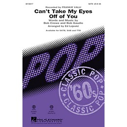 Hal Leonard Can't Take My Eyes Off Of You (from Jersey Boys) SAB by Frankie Valli Arranged by Ed Lojeski