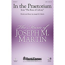 Shawnee Press In the Praetorium (from The Rose of Calvary) ORCHESTRATION ON CD-ROM Composed by Joseph M. Martin