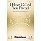 Shawnee Press I Have Called You Friend ORCHESTRATION ON CD-ROM Composed by Joseph M. Martin thumbnail