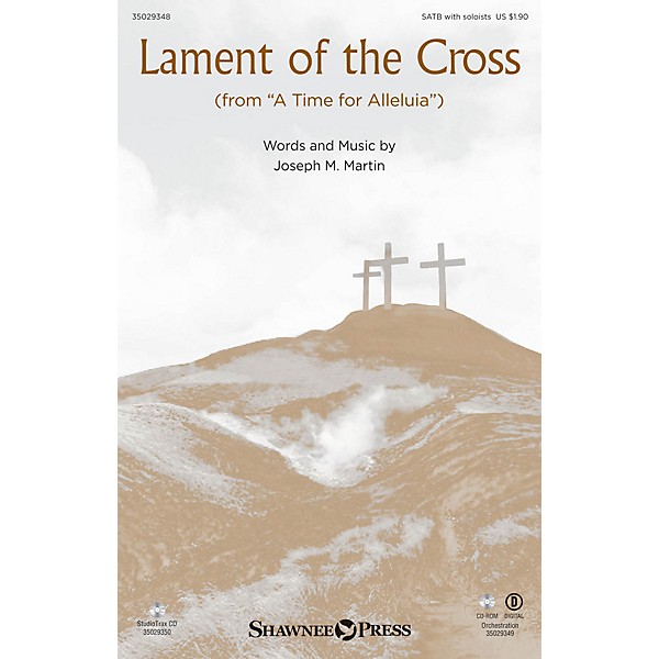 Shawnee Press Lament of the Cross (from A Time for Alleluia) ORCHESTRA ACCOMPANIMENT Composed by Joseph M. Martin