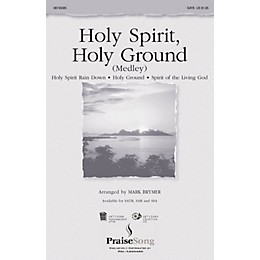 PraiseSong Holy Spirit, Holy Ground (Medley) SSA Arranged by Mark Brymer