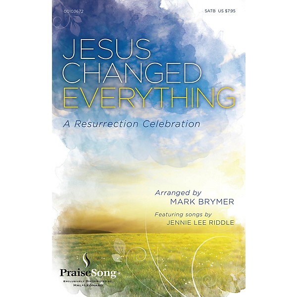 PraiseSong Jesus Changed Everything (Featuring songs by Jennie Lee Riddle) WINDS/RHYTHM/STRINGS by Mark Brymer