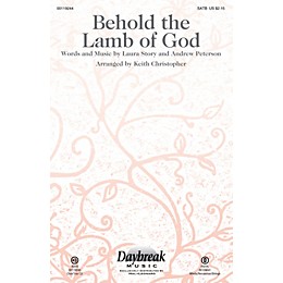 Daybreak Music Behold the Lamb of God WOODWINDS/PERCUSSION/STRINGS by Andrew Peterson Arranged by Keith Christopher