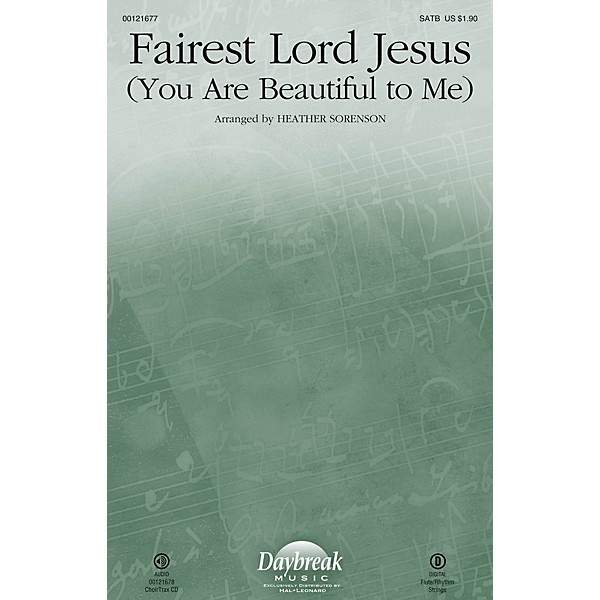 Daybreak Music Fairest Lord Jesus (You Are Beautiful to Me) CHOIRTRAX CD Arranged by Heather Sorenson