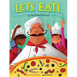 Hal Leonard Let's Eat! (A Tasty Musical for Anyone Who Loves Food!) Performance Kit with CD Composed by John Jacobson