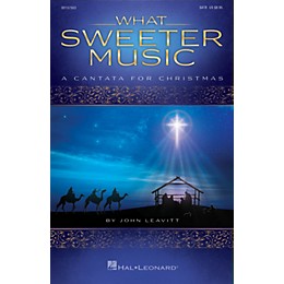 Hal Leonard What Sweeter Music (A Cantata for Christmas) CHOIRTRAX CD Arranged by John Leavitt