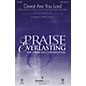 PraiseSong Great Are You Lord CHOIRTRAX CD by One Sonic Society Arranged by Heather Sorenson thumbnail