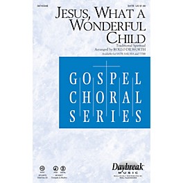 Daybreak Music Jesus, What a Wonderful Child SATB arranged by Rollo Dilworth