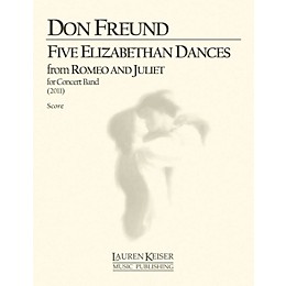 Lauren Keiser Music Publishing Five Elizabethan Dances from Romeo and Juliet (Wind Ensemble, Full Score) LKM Music Series by Don Freund
